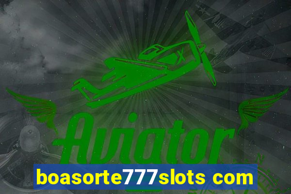 boasorte777slots com